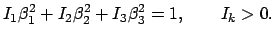 $\displaystyle I_{1}\beta^{2}_{1} + I_{2}\beta_{2}^{2} + I_{3}\beta^{2}_{3} = 1,
\qquad I_{k} > 0.
$