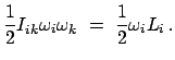 $\displaystyle \frac{1}{2} I_{ik} \omega_{i} \omega_{k}  =  \frac{1}{2} \omega_{i}L_{i}   .$