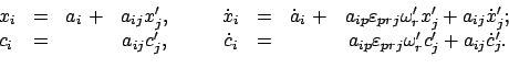 \begin{displaymath}\begin{array}{lcccccccc} x_{i} & = & a_{i}  + & a_{ij}x'_{j...
..._{prj}\omega'_{r}c'_{j} + a_{ij}\dot{c}_{j}{\!\!'}. \end{array}\end{displaymath}