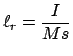 $\displaystyle \ell_{r} = \frac{I}{Ms}
$