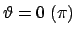 $ \vartheta = 0\;(\pi)$