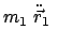 $\displaystyle m_1 \ddot{\vec{r}}_1 $