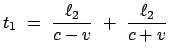 $\displaystyle t_1 = \frac{\ell_2}{c-v} + \frac{\ell_2}{c+v}$