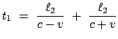 $\displaystyle t_1  =  \frac{\ell_2}{c-v}  +  \frac{\ell_2}{c+v}$