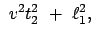 $\displaystyle  v^2 t^2_2  +  \ell_1^2 ,$