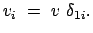 $\displaystyle v_i = v \delta_{1i} .$