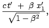 $\displaystyle \frac{c t' + \beta x'_1}{\sqrt{1 - \beta^2}},$