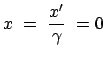 $\displaystyle x = \frac{x'}{\gamma} = 0$