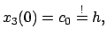 $\displaystyle x_{3}(0) = c_{0} \stackrel{!}{=} h ,$