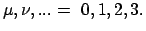 $\displaystyle \mu, \nu , ... = 0,1,2,3.$