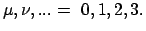 $\displaystyle \mu, \nu , ... =  0,1,2,3.$