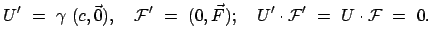 $\displaystyle U' = \gamma (c,\vec{0}), \quad {\cal F}' = (0,\vec{F}); \quad
U' \cdot {\cal F}' = U \cdot {\cal F} = 0.$