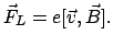 $\displaystyle \vec F_L = e[\vec v, \vec B] .$