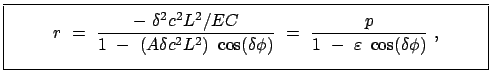 $\displaystyle \fbox{\parbox{10.5cm}{\begin{displaymath}r = \frac{- \delta...
...= \frac{p}{1 - \varepsilon \cos (\delta \phi) } , \end{displaymath}}}$