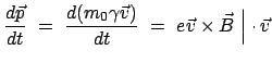 $\displaystyle \frac{d\vec{p}}{dt} = \frac{d(m_0 \gamma \vec{v})}{dt} = e \vec{v} \times \vec{B} \Big\vert \cdot \vec{v}$