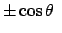 $\displaystyle \pm \cos\theta $