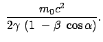 $\displaystyle  \frac{m_0 c^2}{2 \gamma  (1  - \beta  \cos\alpha)}.$