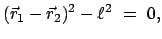 $\displaystyle (\vec r_{1} - \vec r_{2})^2 - \ell^{2}  =  0,$