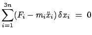 $\displaystyle \sum_{i=1}^{3n}(F_{i} - m_{i} \ddot{x}_{i}) \delta x_{i} = 0$