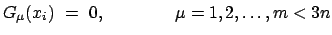 $\displaystyle G_{\mu}(x_{i}) = 0, \qquad \qquad \mu = 1,2,\ldots , m < 3n$