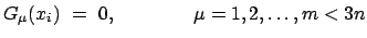 $\displaystyle G_{\mu}(x_{i})  =  0, \qquad \qquad \mu = 1,2,\ldots , m < 3n$