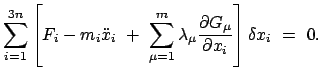 $\displaystyle \sum_{i=1}^{3n} \left[ F_{i} - m_{i} \ddot{x}_{i}  +  \sum_{\mu...
...bda_{\mu} \frac{\partial G_{\mu}}{\partial x_{i}} \right] \delta x_{i}  =  0.$