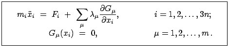 $\displaystyle \fbox{\parbox{10cm}{ \begin{displaymath}m_{i} \ddot{x}_{i} = ...
...\mu}(x_{i}) = 0, \hspace{25mm} \mu = 1,2,\ldots, m . \end{displaymath}}}$