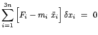 $\displaystyle \sum_{i=1}^{3n} \Big[ F_{i} - m_{i}  \ddot{x}_{i} \Big]   \delta x_{i}  =  0
$