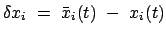 $\displaystyle \delta x_{i}  =  \bar x_{i}(t)  -  x_{i}(t)$