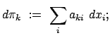 $\displaystyle d \pi_{k} := \sum_{i} a_{ki} dx_{i};$