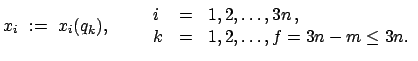 $\displaystyle x_{i} := x_{i}(q_{k}), \qquad \begin{array}{lcl} i & = & 1,2,\ldots,3n , k & = & 1,2,\ldots,f=3n-m \leq 3n. \end{array}$