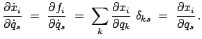 $\displaystyle \frac{\partial \dot{x}_{i}}{\partial \dot{q}_{s}} = \frac{\pa...
...{\partial q_{k}} \delta_{ks} = \frac{\partial x_{i}}{\partial q_{s}} .$