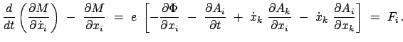 $\displaystyle \frac{d}{dt} \left( \frac{\partial M}{\partial \dot{x}_{i}} \righ...
... \dot{x}_{k}  \frac{\partial A_{i}}{\partial x_{k}} \right]  =  F_{i}   .
$