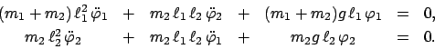 \begin{displaymath}\begin{array}{ccccccl} (m_{1}+m_{2}) \ell_{1}^{2} \ddot{...
...1} & + & m_{2}g \ell_{2} \varphi_{2} & = & 0. \end{array}\end{displaymath}