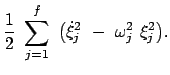 $\displaystyle \frac{1}{2}  \sum\limits_{j=1}^f  \big( \dot{\xi}_j^2  - \
\omega_j^2  \xi_j^2 \big) .$