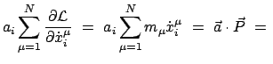 $\displaystyle a_i \sum_{\mu = 1}^N \frac{\partial {\cal L}}{\partial \dot{x}_i^...
...a_i \sum_{\mu = 1}^N m_{\mu} \dot{x}_i^{\mu}  =  \vec{a} \cdot \vec{P}  =  $