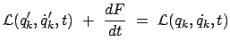 $\displaystyle {\cal L} (q_k', \dot{q}'_k,t) + \frac{dF}{dt} = {\cal L} (q_k, \dot{q_k},t)$