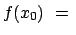 $\displaystyle f(x_0) = $