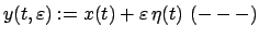 $ y(t,\varepsilon) := x(t) + \varepsilon   \eta (t)    (-)$