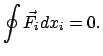 $\displaystyle \oint \vec F_{i} dx_{i} = 0.$