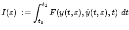 $\displaystyle I(\varepsilon) := \int_{t_{0}}^{t_{1}} F(y(t,\varepsilon), \dot y(t,\varepsilon),t) dt$