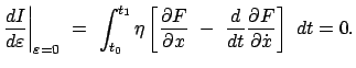 $\displaystyle \frac{dI}{d \varepsilon} \bigg\vert _{\varepsilon = 0}  = \
\in...
...al x}  - \
\frac{d}{dt} \frac{\partial F}{\partial \dot x} \right]  dt = 0.
$