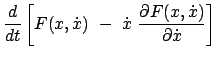 $\displaystyle \frac{d}{dt} \left[ F(x,\dot{x})  -  \dot{x}  \frac{\partial F(x,\dot{x})
}{\partial \dot{x}}
\right]  $