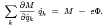 $\displaystyle \
\sum_k \frac{\partial M}{\partial \dot{q}_k}  \dot{q}_k  = \
M  -  e \Phi .$