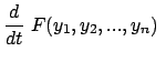 $\displaystyle \frac{d}{dt}  F(y_1, y_2, ..., y_n)  $