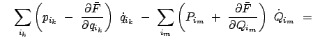 $\displaystyle \quad \sum_{i_k} \left( p_{i_k}  -  \frac{\partial \bar{F}}{\pa...
..._m}  +  \frac{\partial \bar{F}}{\partial Q_{i_m}} \right)  \dot{Q}_{i_m}  =$