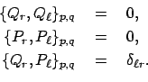 \begin{displaymath}\begin{array}{rcl} \{ Q_r, Q_\ell \}_{p,q}  &=&  0,  [1mm...
...] \{ Q_r, P_\ell \}_{p,q}  &=&  \delta_{\ell r} . \end{array}\end{displaymath}