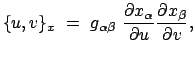 $\displaystyle \{ u, v \}_x  =  g_{\alpha\beta}  \frac{\partial x_\alpha}{\partial u} \frac{\partial x_\beta}{\partial v},$