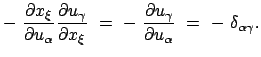 $\displaystyle -  \frac{\partial x_\xi}{\partial u_\alpha} \frac{\partial u_\ga...
...
\frac{\partial u_\gamma}{\partial u_\alpha}  =  -  \delta_{\alpha \gamma} .$