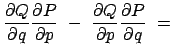 $\displaystyle \frac{\partial Q}{\partial q} \frac{\partial P}{\partial p}  - \
\frac{\partial Q}{\partial p} \frac{\partial P}{\partial q}  =$